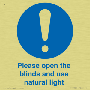 Please open the blinds and use natural light